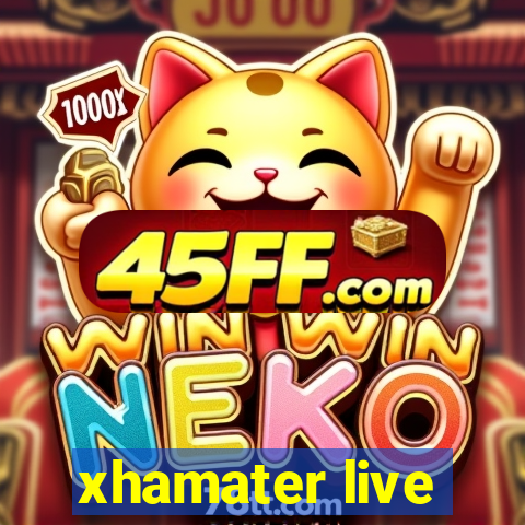 xhamater live